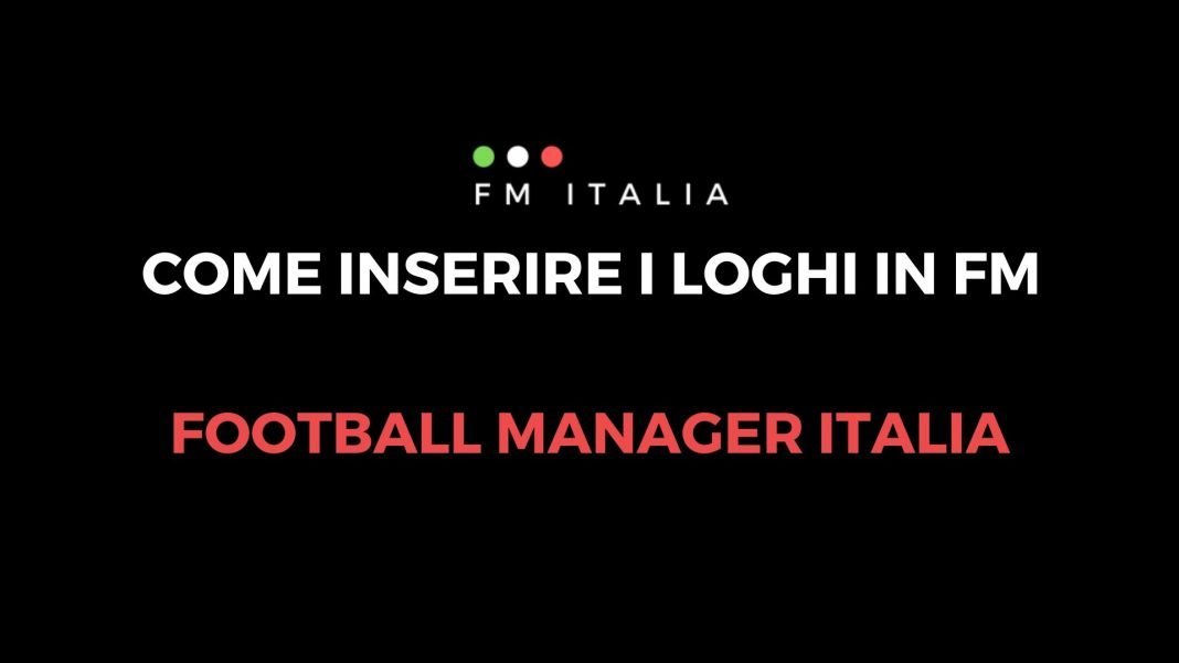 Come inserire i loghi in Football Manager Come inserire i loghi in Football Manager
