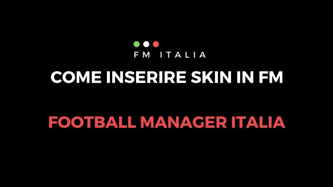 Come inserire le skins in Football Manager
