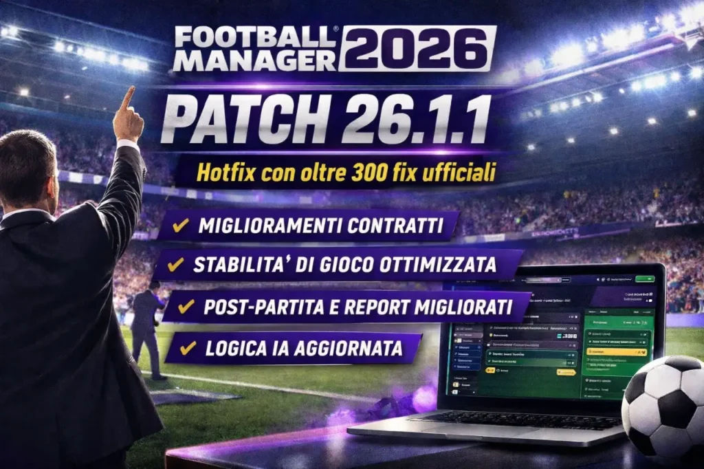 Football Manager 2026 Patch 26.1.1: hotfix con oltre 300 fix ufficiali